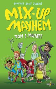 Mix-up Mayhem, Moffatt Tom E.