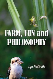 Farm, Fun and Philosophy, McGrath Lynette J