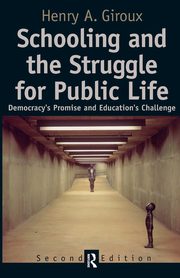 Schooling and the Struggle for Public Life, Giroux Henry A.