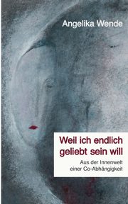 Weil ich endlich geliebt sein will, Wende Angelika