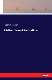 Schillers smmtliche Schriften, Schiller Friedrich