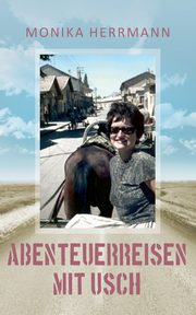 Abenteuerreisen mit Usch, Herrmann Monika