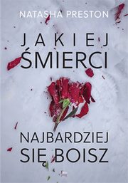 ksiazka tytu: Jakiej mierci najbardziej si boisz autor: Preston Natasha