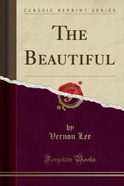 ksiazka tytu: The Beautiful (Classic Reprint) autor: Lee Vernon