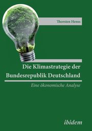 Die Klimastrategie der Bundesrepublik Deutschland. Eine konomische Analyse, Henss Thorsten