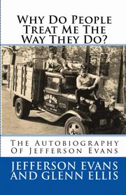 Why Do People Treat Me The Way They Do?, Evans Jefferson