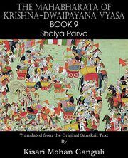 The Mahabharata of Krishna-Dwaipayana Vyasa Book 9 Shalya Parva, Vyasa Krishna-Dwaipayana