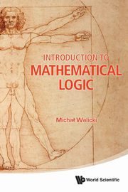 INTROD TO MATHEMATICAL LOGIC, MICHAL WALICKI
