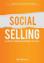 Social Selling. El arte de vender en entornos sociales, Neil Revilla