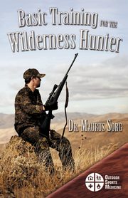 Basic Training for the Wilderness Hunter, Sorg MD Maurus