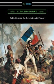 Reflections on the Revolution in France, Burke Edmund