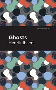 Ghosts, Ibsen Henrik