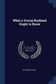 What a Young Husband Ought to Know, Stall Sylvanus
