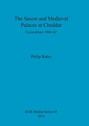 The Saxon and Mediaeval Palaces at Cheddar, Rahtz Philip