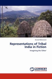 ksiazka tytu: Representations of Tribal India in Fiction autor: Mahanand Anand
