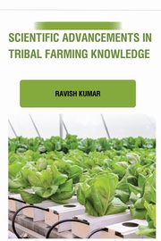 Scientific Advancements in Tribal Farming Knowledge, Kumar Ravish