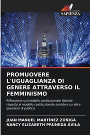 PROMUOVERE L'UGUAGLIANZA DI GENERE ATTRAVERSO IL FEMMINISMO, MARTINEZ Z?IGA JUAN MANUEL