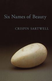 Six Names of Beauty, Sartwell Crispin