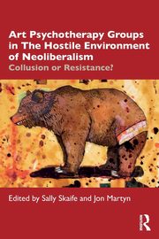 ksiazka tytu: Art Psychotherapy Groups in The Hostile Environment of Neoliberalism autor: 