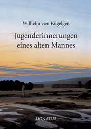Jugenderinnerungen eines alten Mannes, von Kgelgen Wilhelm