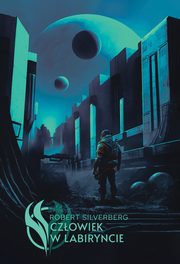 Czowiek w labiryncie, Silverberg Robert