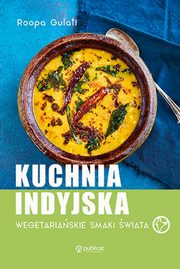 Kuchnia indyjska Wegetariaskie smaki wiata, Gulati Roopa