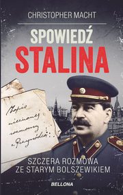 ksiazka tytu: Spowied Stalina Szczera rozmowa ze starym bolszewikiem autor: Macht Christopher