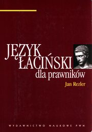 ksiazka tytu: Jzyk aciski dla prawnikw autor: Rezler Jan