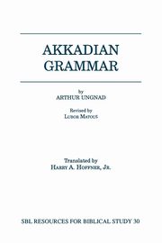 ksiazka tytu: Akkadian Grammar autor: Ungnad Arthur