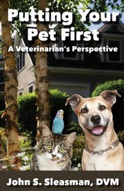 Putting Your Pet First, Sleasman John S.