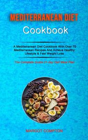 Mediterranean Diet Cookbook, Compton Margot