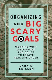 Organizing and Big Scary Goals, Skillen Sara S.