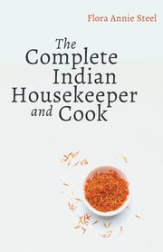 The Complete Indian Housekeeper and Cook, Steel Flora Annie