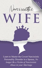 ksiazka tytu: Narcissistic Wife Learn to Master the Covert Narcissistic Personality Disorder in a Spouse, No longer Be a Victim of Narcissistic Abuse in your Marriage autor: Diggins Mona