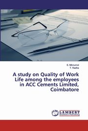 A study on Quality of Work Life among the employees in ACC Cements Limited, Coimbatore, Minnumol S.