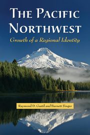 The Pacific Northwest, Gastil Raymond D.