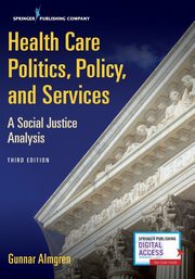 Health Care Politics, Policy, and Services, Almgren Gunnar MSW PhD
