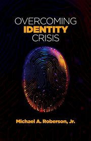 Overcoming Identity Crisis, Roberson Michael A.