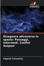 Disegnare attraverso lo spazio, Fratzeskou Eugenia