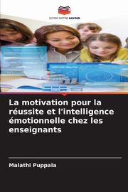 ksiazka tytu: La motivation pour la russite et l'intelligence motionnelle chez les enseignants autor: Puppala Malathi