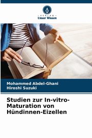 Studien zur In-vitro-Maturation von Hndinnen-Eizellen, Abdel-Ghani Mohammed