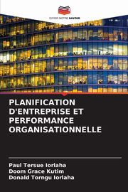 PLANIFICATION D'ENTREPRISE ET PERFORMANCE ORGANISATIONNELLE, IORLAHA Paul Tersue