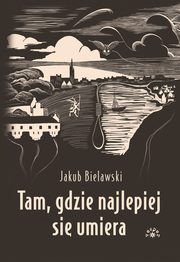 Tam gdzie najlepiej si umiera, Bielawski Jakub