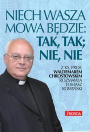 Niech wasza mowa bdzie; tak, tak, nie, nie, Chrostowski Waldemar, Rowiski Tomasz