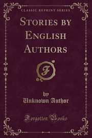 ksiazka tytu: Stories by English Authors (Classic Reprint) autor: Author Unknown