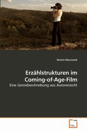 Erzhlstrukturen im Coming-of-Age-Film, Maciuszek Dennis