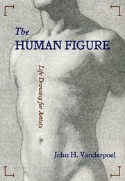 The Human Figure, Vanderpoel John H.