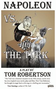 Napoleon vs. the Turk, When the Master Warrior Met the Master Machine, Robertson Tom