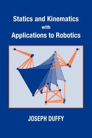 Statics and Kinematics with Applications to Robotics, Duffy Joseph