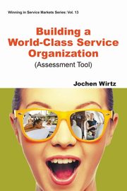 Building a World Class Service Organization (Assessment Tool), Wirtz Jochen